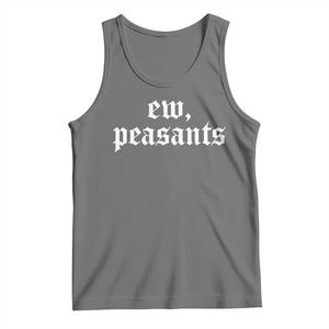 Ew Peasants Funny Medieval Renaissance Fair Tank Top