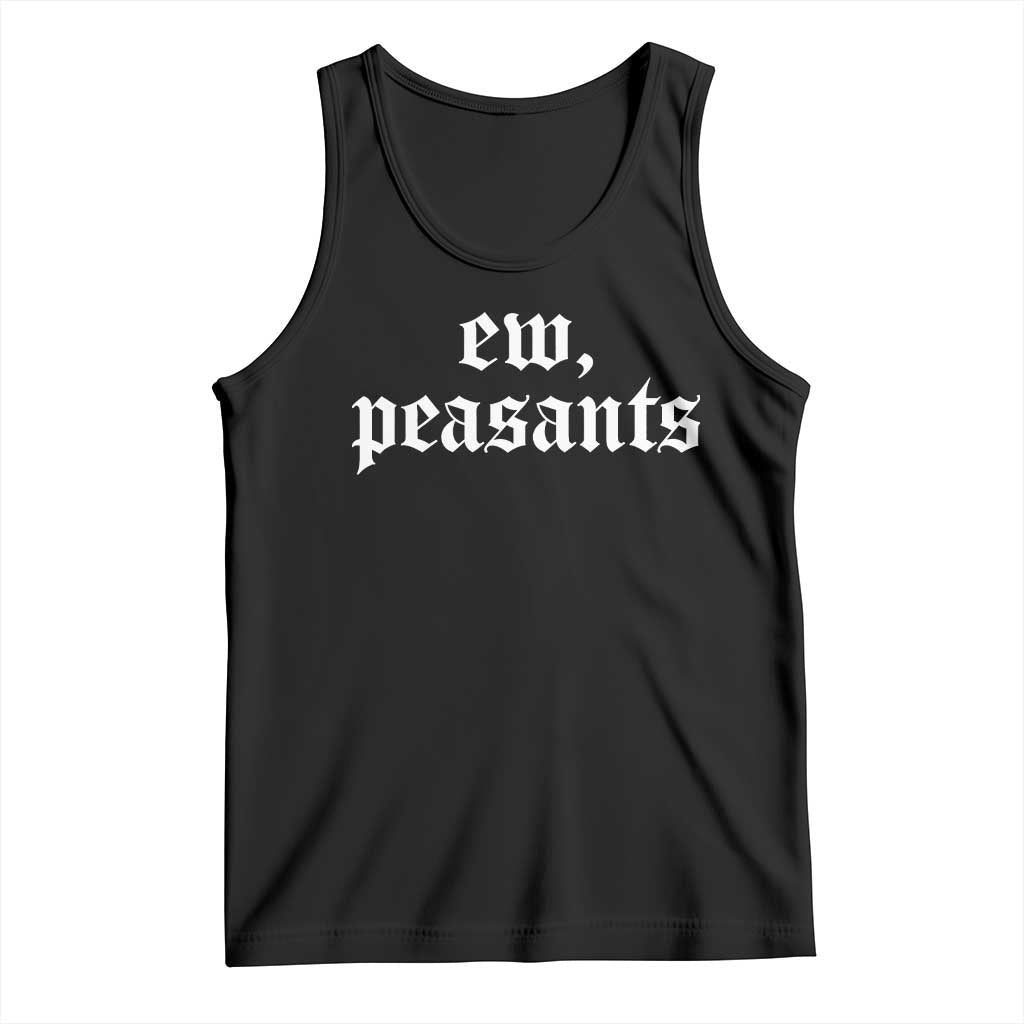 Ew Peasants Funny Medieval Renaissance Fair Tank Top TS11 Black Print Your Wear