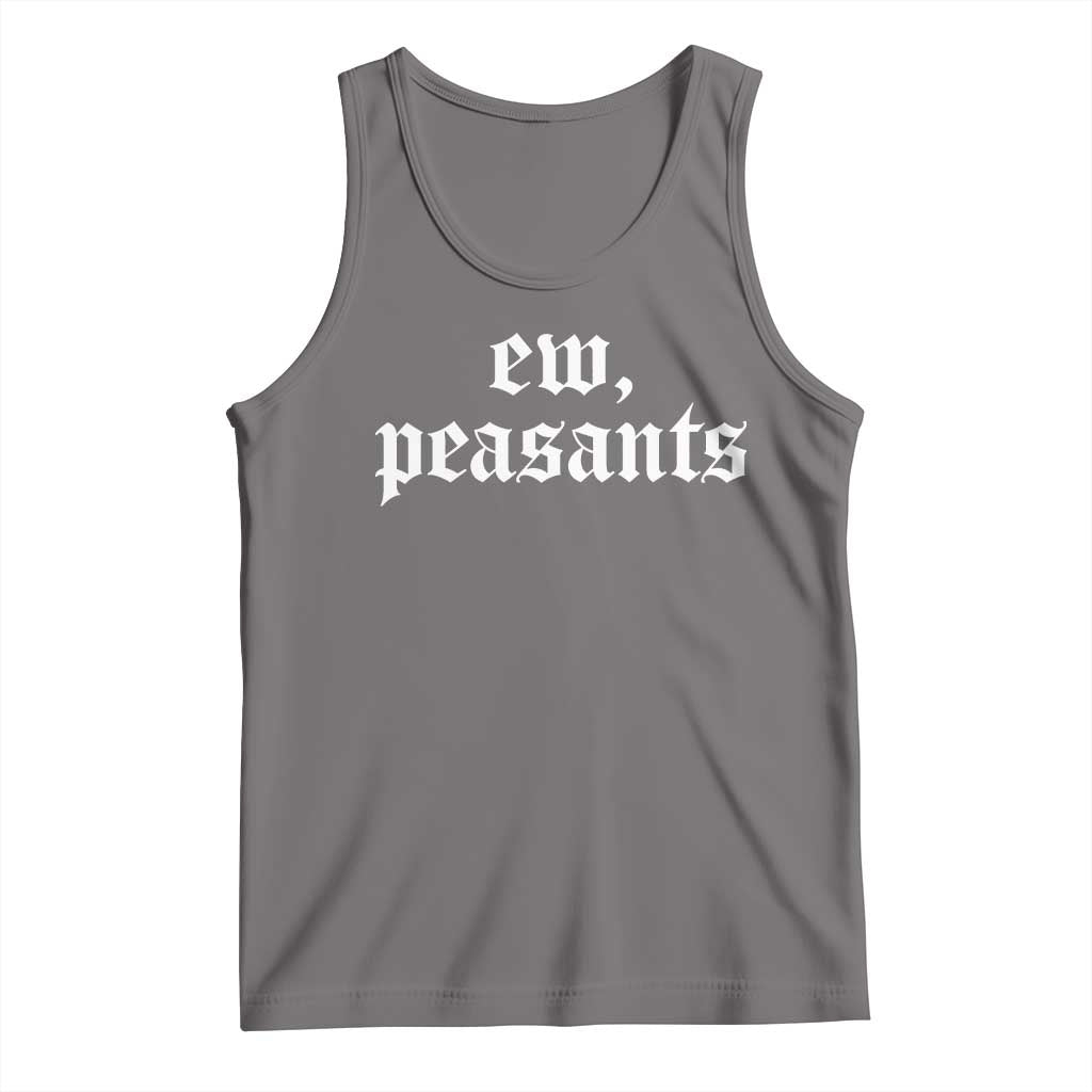 Ew Peasants Funny Medieval Renaissance Fair Tank Top