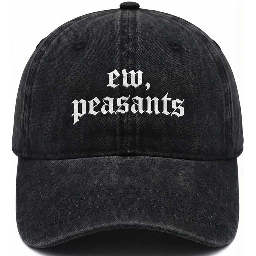 Ew Peasants Funny Medieval Renaissance Fair Washed Cotton Baseball Cap TS11 Print Your Wear