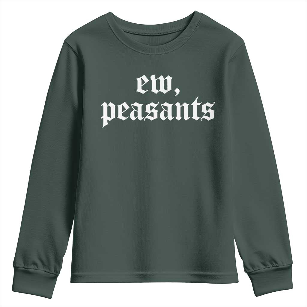 Ew Peasants Funny Medieval Renaissance Fair Youth Sweatshirt