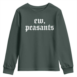 Ew Peasants Funny Medieval Renaissance Fair Youth Sweatshirt