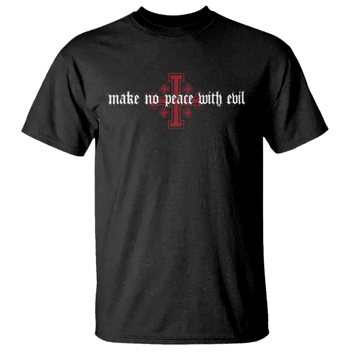 Make No Peace with Evil Knight Templar Jerusalem Crusade Cross T Shirt