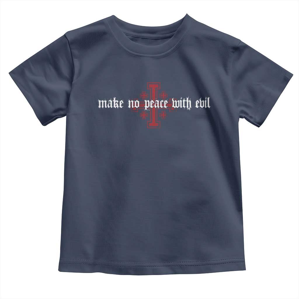 Make No Peace with Evil Knight Templar Jerusalem Crusade Cross Toddler T Shirt
