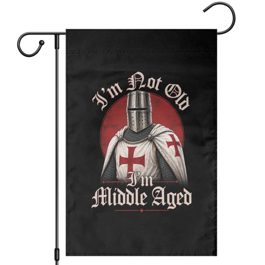I Am Not Old I Am Middle Aged Funny Templar Knight Garden Flag Medieval Ren Fair Humor