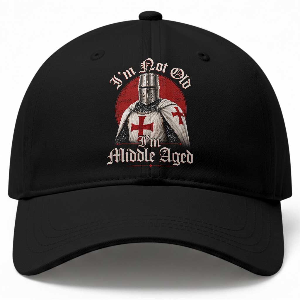I Am Not Old I Am Middle Aged Funny Templar Knight Baseball Cap Medieval Ren Fair Humor