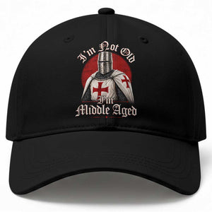 I Am Not Old I Am Middle Aged Funny Templar Knight Baseball Cap Medieval Ren Fair Humor