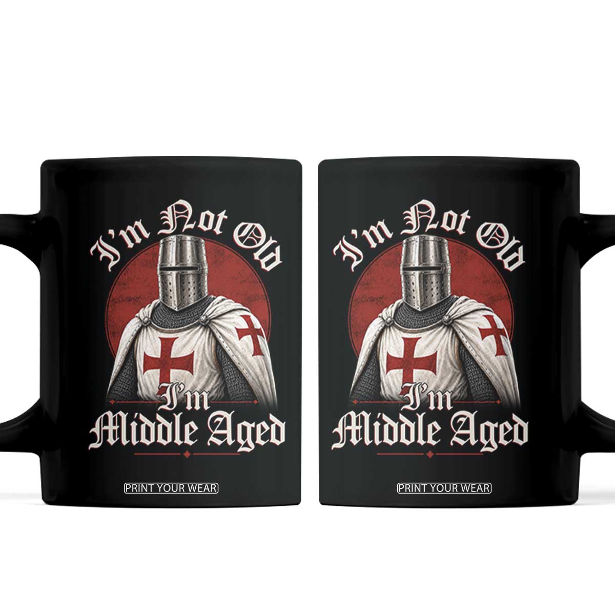 I Am Not Old I Am Middle Aged Funny Templar Knight Coffee Mug Medieval Ren Fair Humor