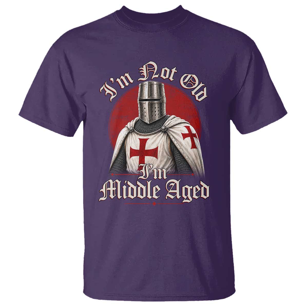 I Am Not Old I Am Middle Aged Funny Templar Knight T Shirt Medieval Ren Fair Humor