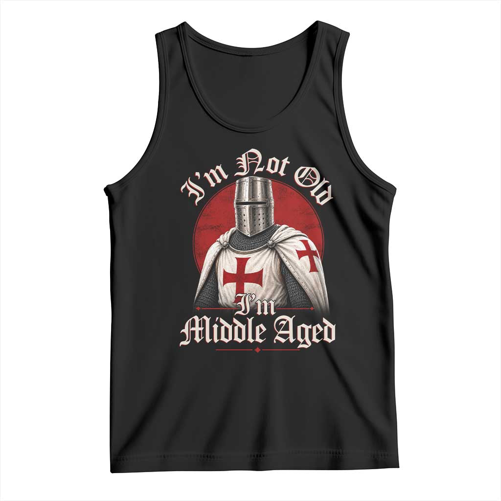 I Am Not Old I Am Middle Aged Funny Templar Knight Tank Top Medieval Ren Fair Humor