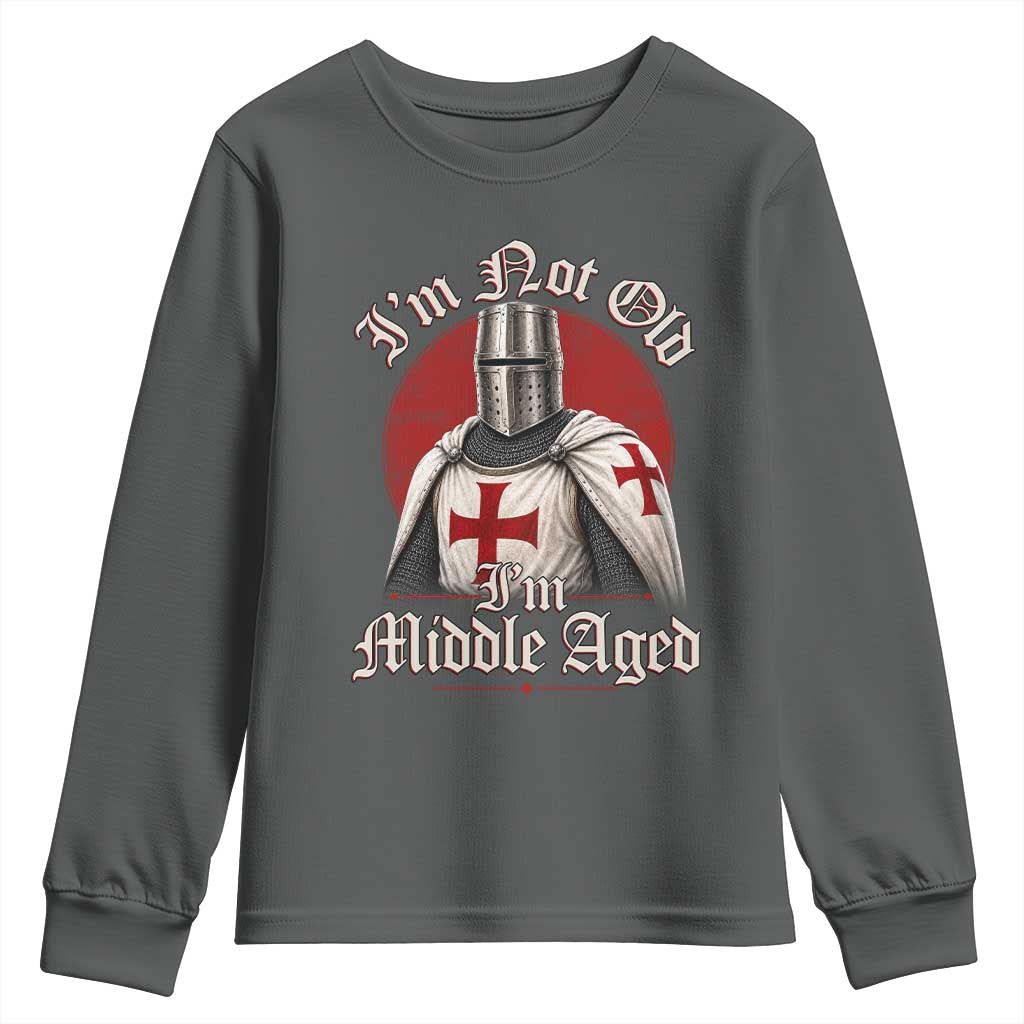I Am Not Old I Am Middle Aged Funny Templar Knight Youth Sweatshirt Medieval Ren Fair Humor
