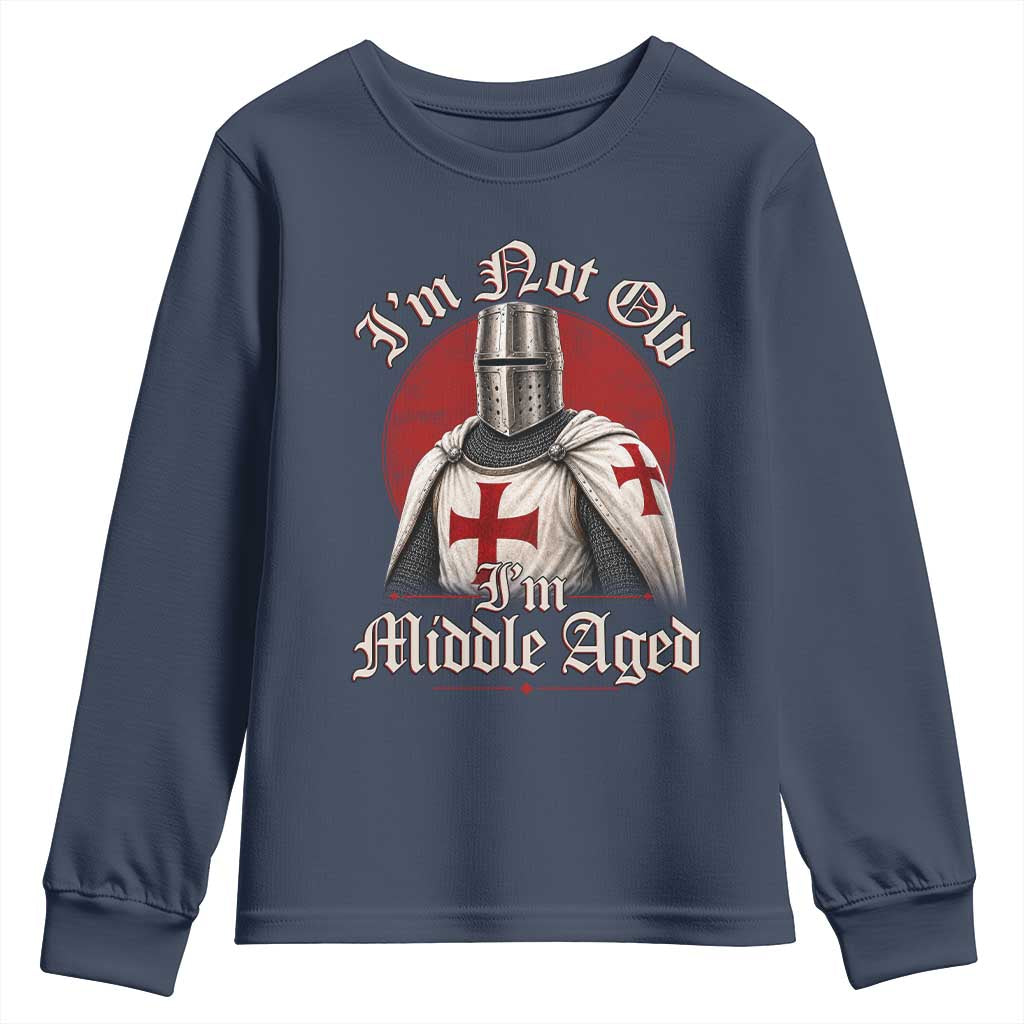 I Am Not Old I Am Middle Aged Funny Templar Knight Youth Sweatshirt Medieval Ren Fair Humor