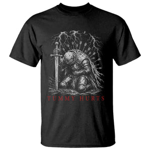 Tummy Hurts Funny Medieval Knight Dark Fantasy Humor T Shirt