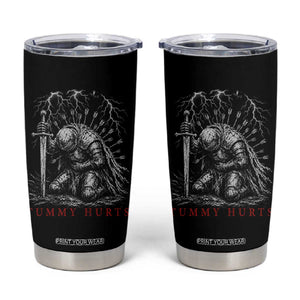 Tummy Hurts Funny Medieval Knight Dark Fantasy Humor Tumbler Cup
