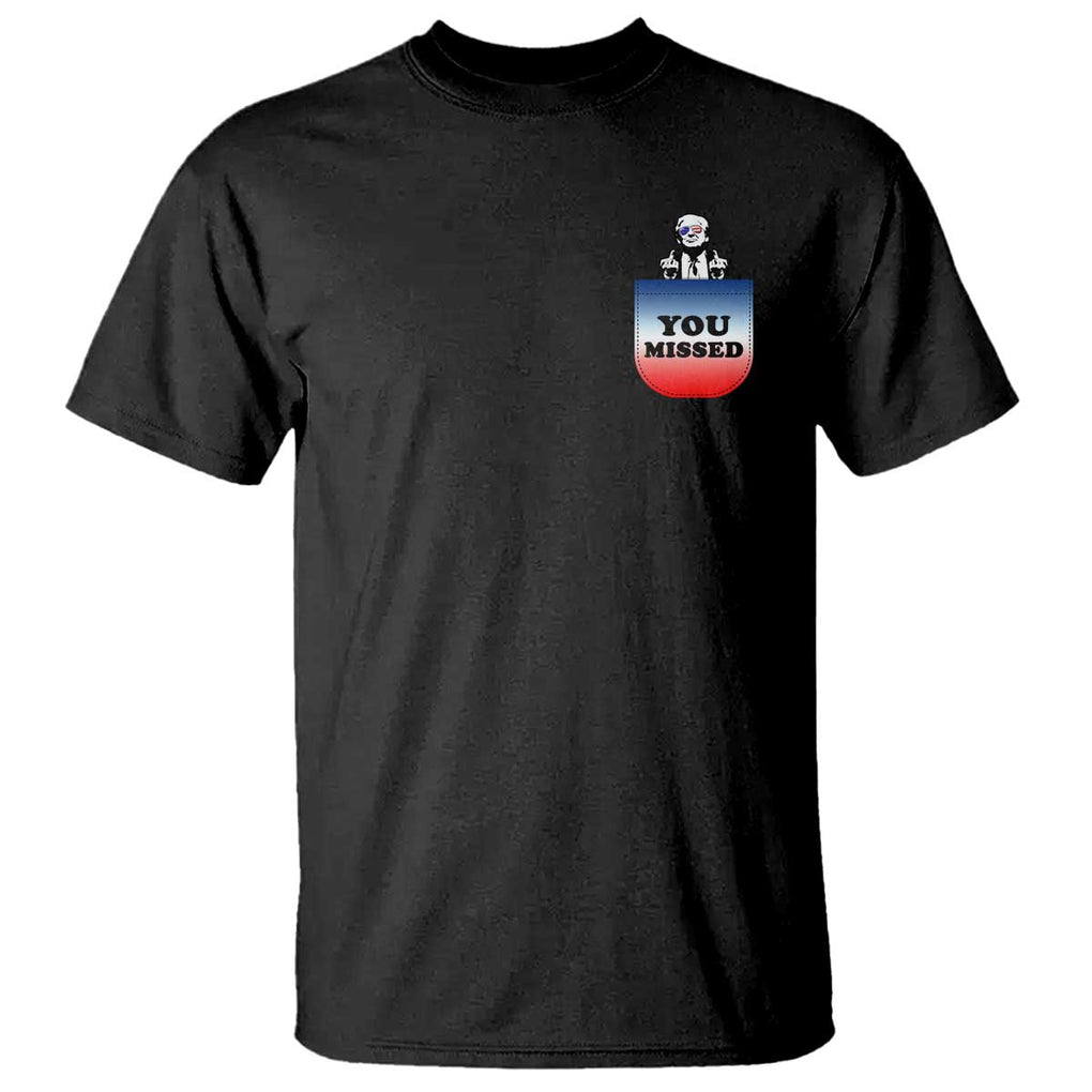 Funny Trump 2024 T Shirt You Missed Trump In Your Pocket American Flag TS11 Black Print Your Wear