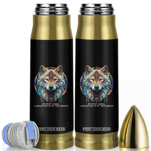 Native Americans Bullet Tumbler My Spirit Animal A Reflection Of My True Essence Wolf TS11 Black Print Your Wear