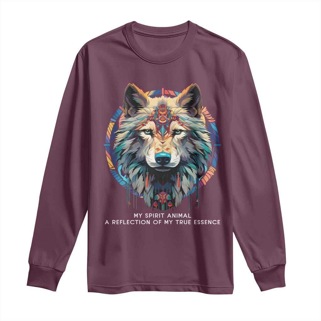 Native Americans Long Sleeve Shirt My Spirit Animal A Reflection Of My True Essence Wolf TS11 Maroon Print Your Wear