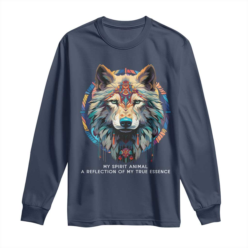 Native Americans Long Sleeve Shirt My Spirit Animal A Reflection Of My True Essence Wolf TS11 Navy Print Your Wear