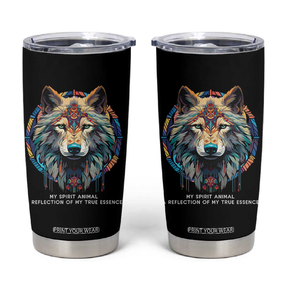 Native Americans Tumbler Cup My Spirit Animal A Reflection Of My True Essence Wolf TS11 Black Print Your Wear