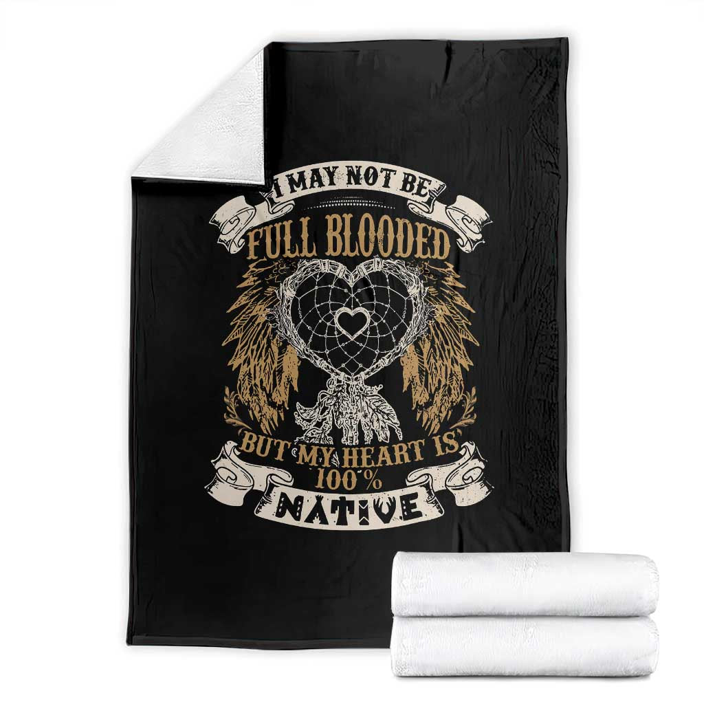 Native American Throw Blanket I May Not Be Full Blooded But My Heart Is 100% Native Dreamcatcher TS11 Black Print Your Wear
