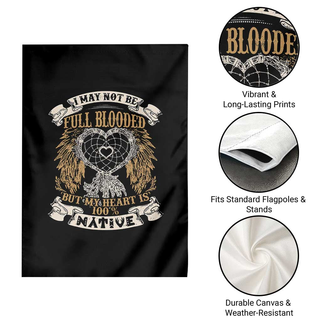 Native American Garden Flag I May Not Be Full Blooded But My Heart Is 100% Native Dreamcatcher TS11 Print Your Wear