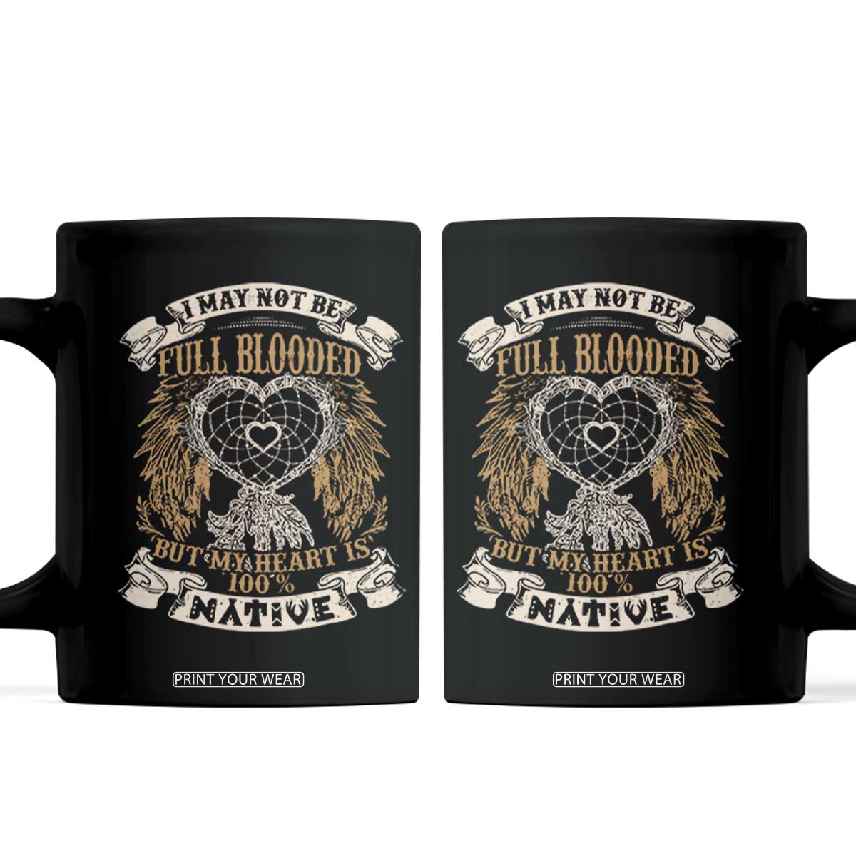 Native American Coffee Mug I May Not Be Full Blooded But My Heart Is 100% Native Dreamcatcher TS11 Black Print Your Wear