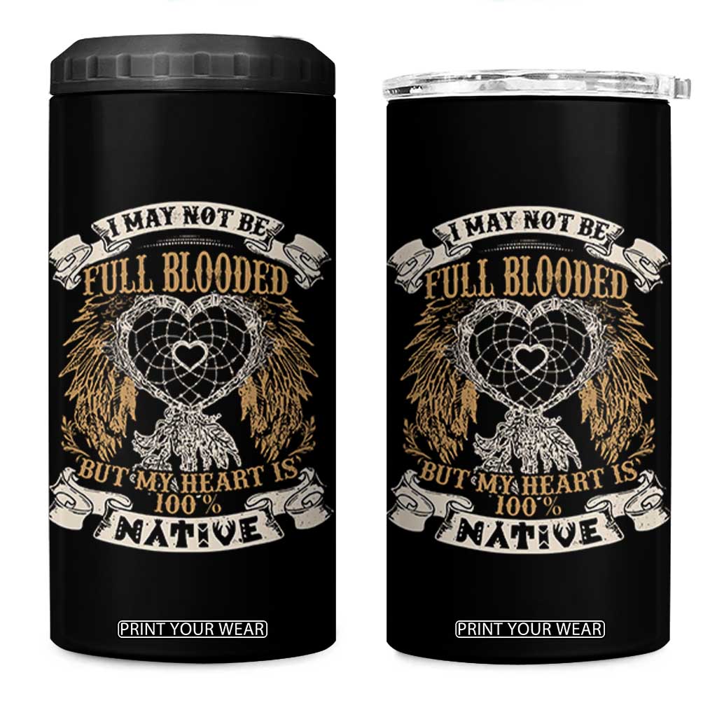 Native American 4 in 1 Can Cooler Tumbler I May Not Be Full Blooded But My Heart Is 100% Native Dreamcatcher TS11 One Size: 16 oz Black Print Your Wear