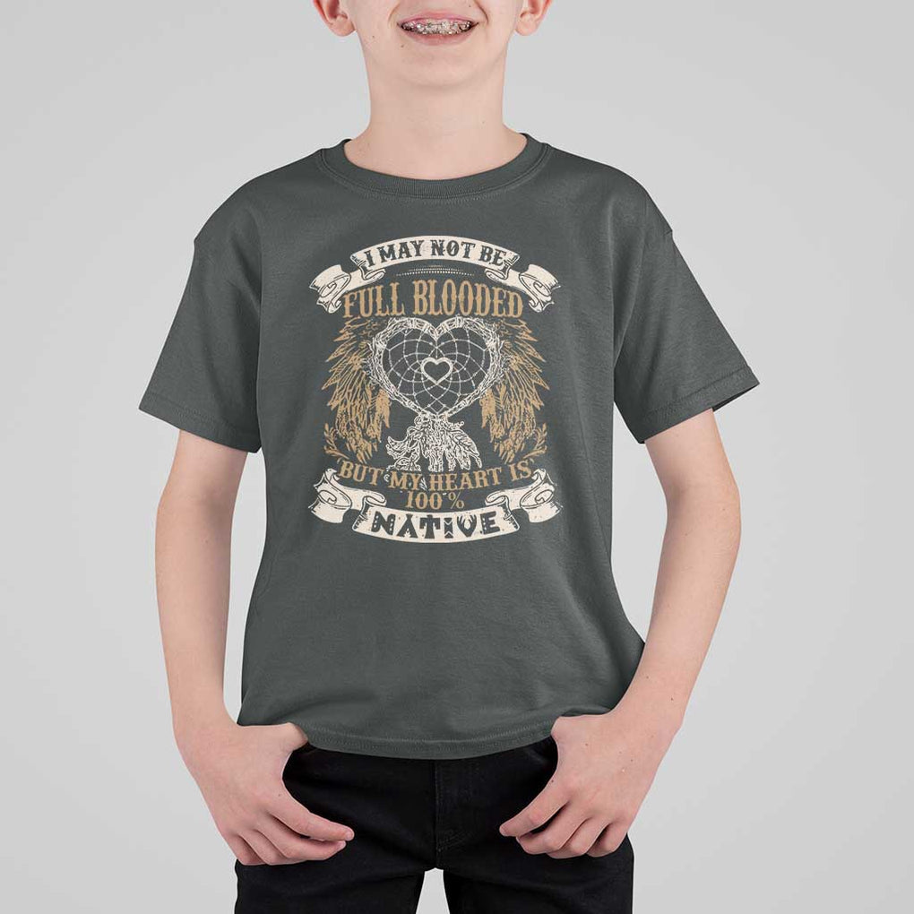 Native American T Shirt For Kid I May Not Be Full Blooded But My Heart Is 100% Native Dreamcatcher TS11 Dark Heather Print Your Wear