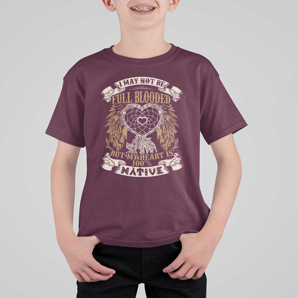 Native American T Shirt For Kid I May Not Be Full Blooded But My Heart Is 100% Native Dreamcatcher TS11 Maroon Print Your Wear
