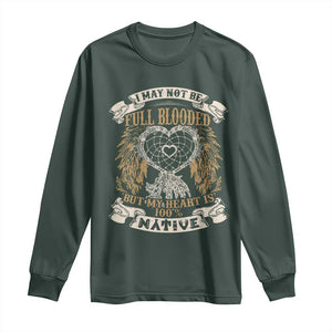 Native American Long Sleeve Shirt I May Not Be Full Blooded But My Heart Is 100% Native Dreamcatcher TS11 Dark Forest Green Print Your Wear