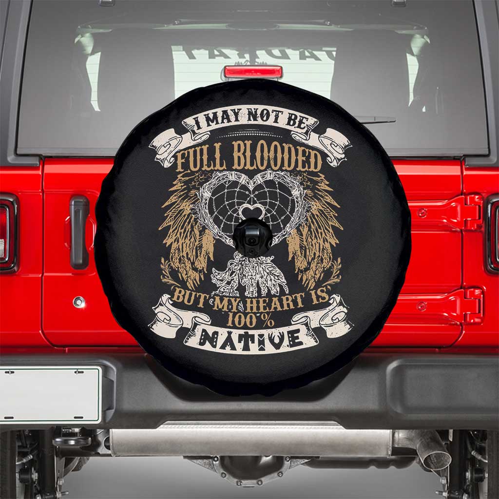 Native American Spare Tire Cover I May Not Be Full Blooded But My Heart Is 100% Native Dreamcatcher TS11 Black Print Your Wear