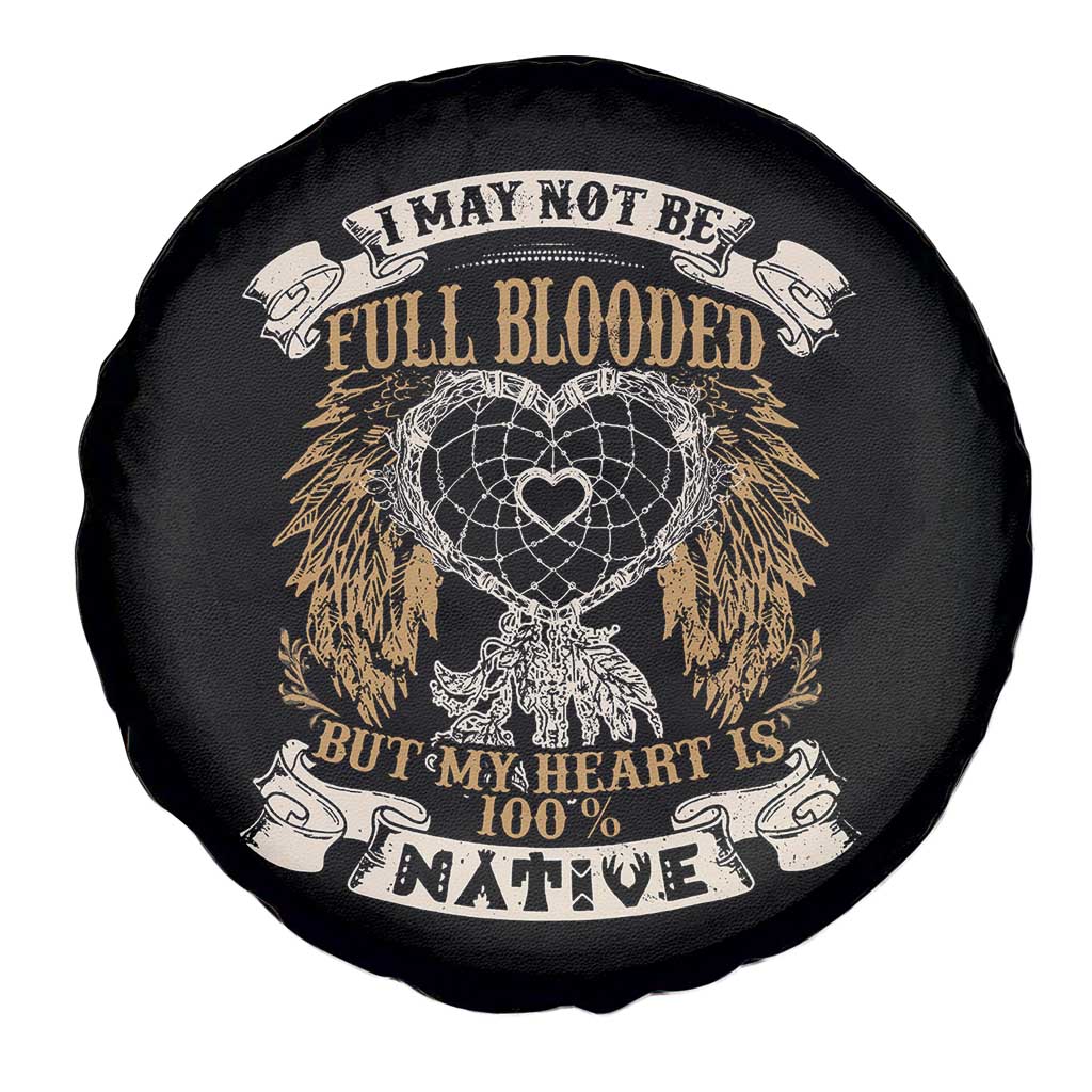 Native American Spare Tire Cover I May Not Be Full Blooded But My Heart Is 100% Native Dreamcatcher TS11 Print Your Wear
