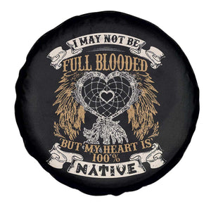 Native American Spare Tire Cover I May Not Be Full Blooded But My Heart Is 100% Native Dreamcatcher TS11 Print Your Wear