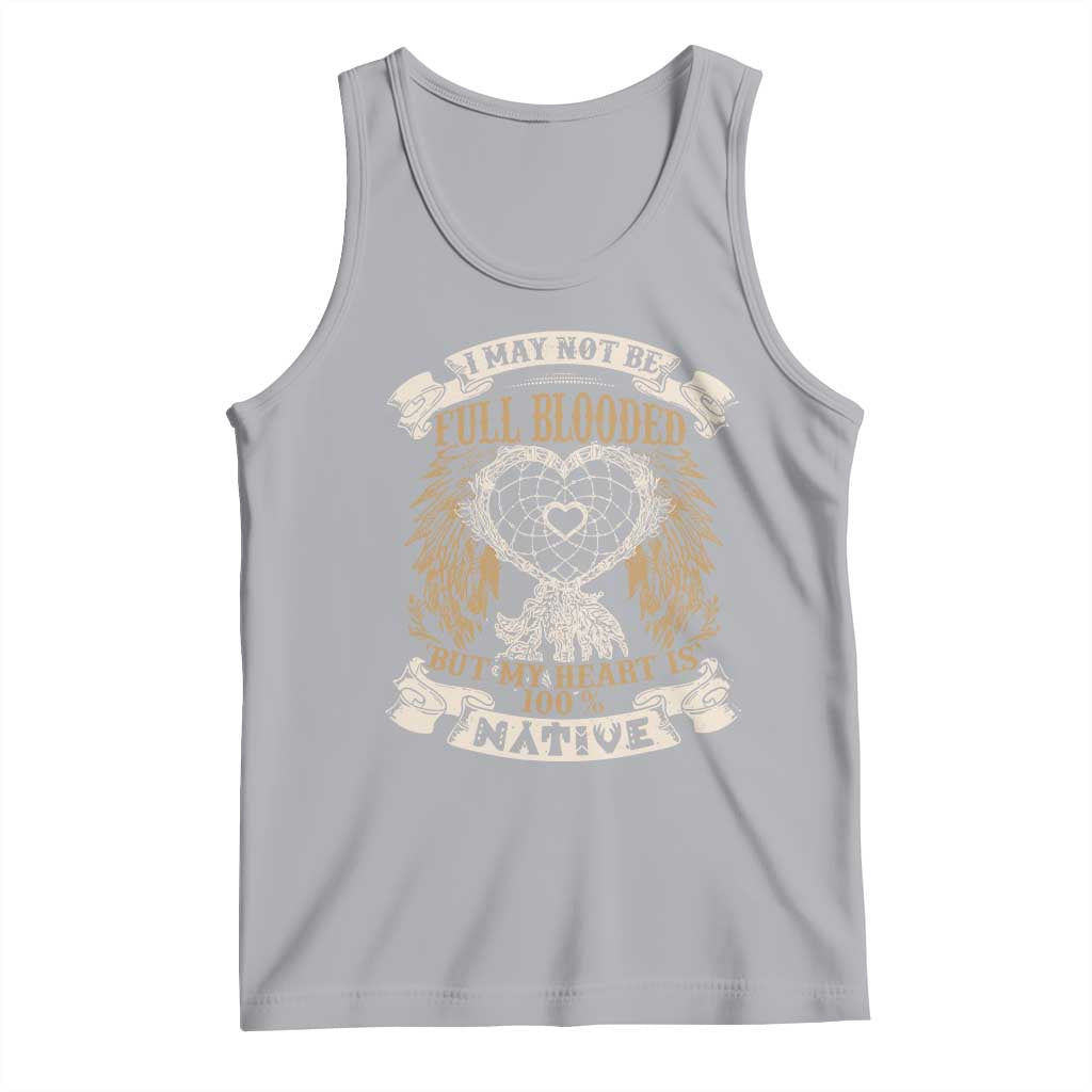 Native American Tank Top I May Not Be Full Blooded But My Heart Is 100% Native Dreamcatcher TS11 Athletic Heather Print Your Wear