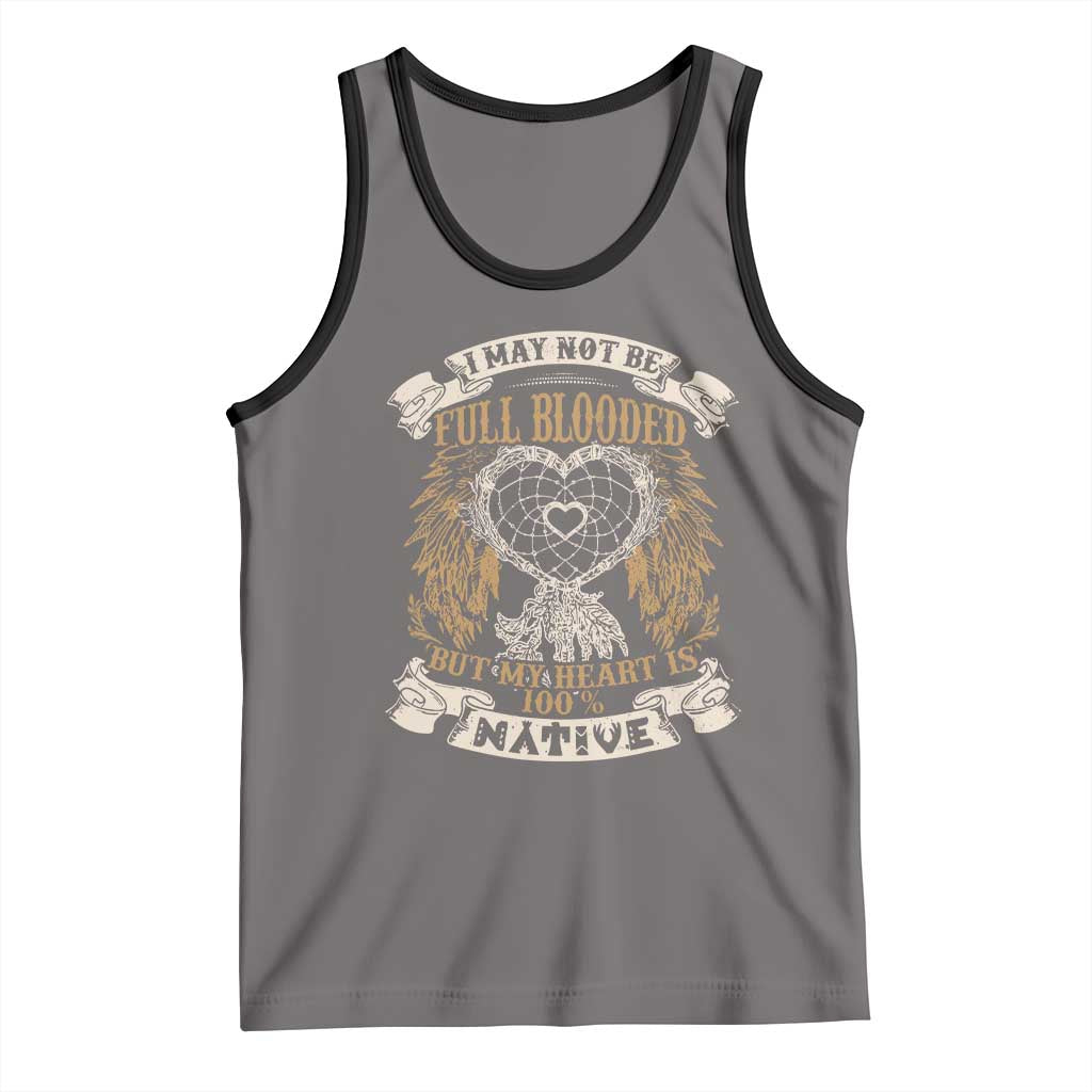 Native American Tank Top I May Not Be Full Blooded But My Heart Is 100% Native Dreamcatcher TS11 Deep Heather Black Print Your Wear