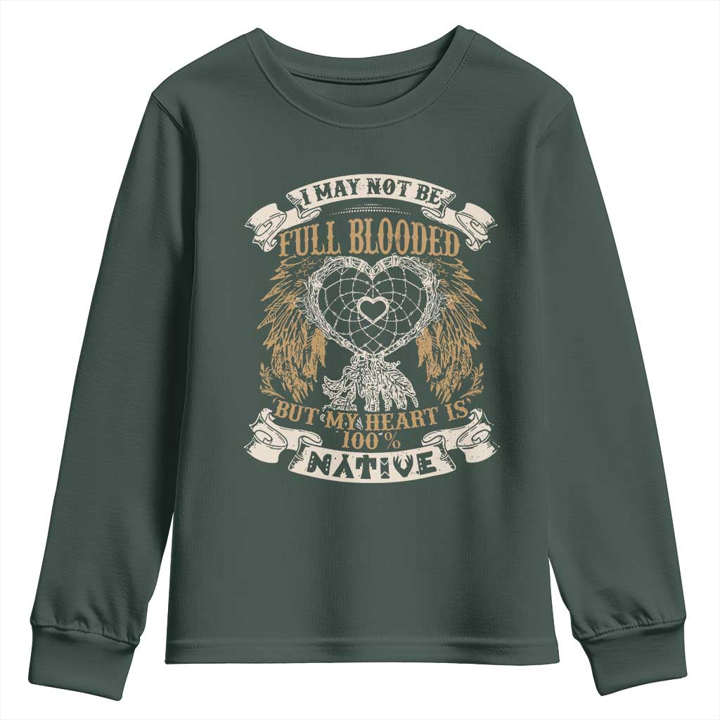 Native American Youth Sweatshirt I May Not Be Full Blooded But My Heart Is 100% Native Dreamcatcher TS11 Dark Forest Green Print Your Wear