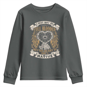 Native American Youth Sweatshirt I May Not Be Full Blooded But My Heart Is 100% Native Dreamcatcher TS11 Dark Heather Print Your Wear