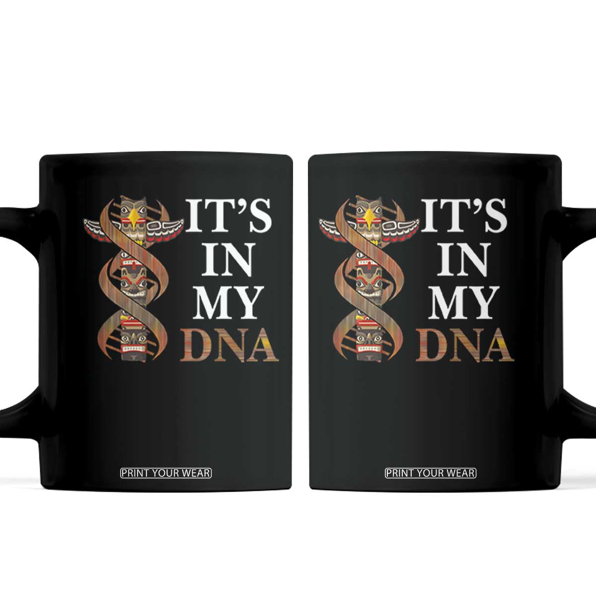 Native American Coffee Mug It's In My DNA Totem Indigenous USA TS11 Black Print Your Wear