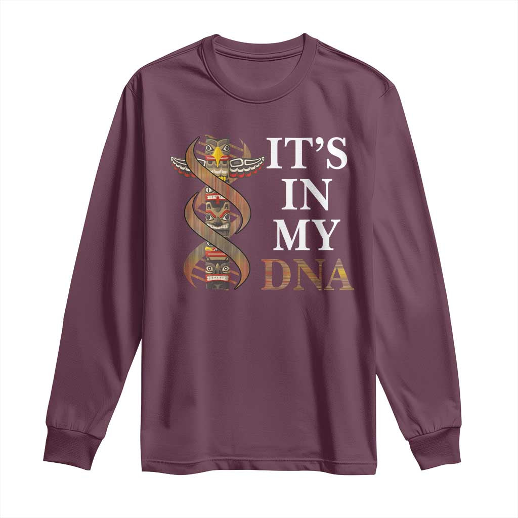Native American Long Sleeve Shirt It's In My DNA Totem Indigenous USA TS11 Maroon Print Your Wear