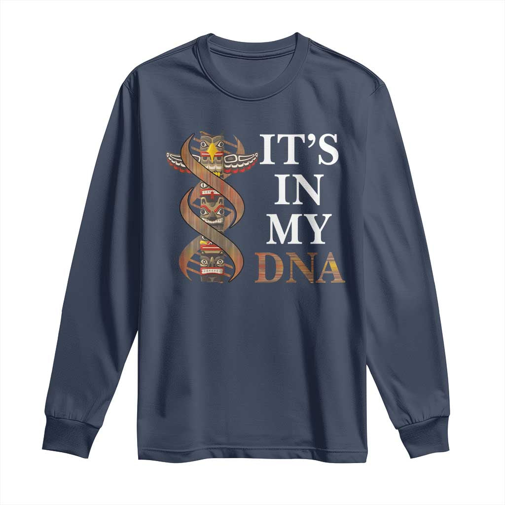 Native American Long Sleeve Shirt It's In My DNA Totem Indigenous USA TS11 Navy Print Your Wear