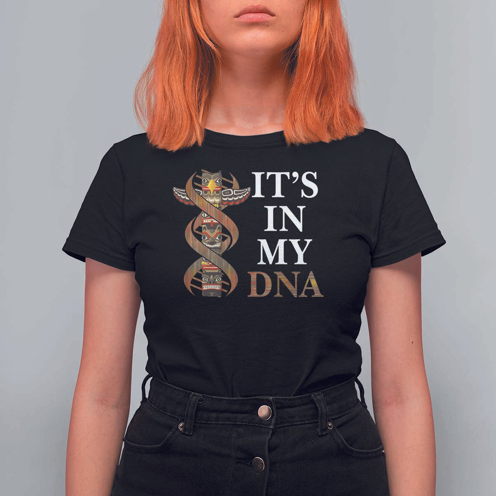 Native American T Shirt For Women It's In My DNA Totem Indigenous USA TS11 Black Print Your Wear