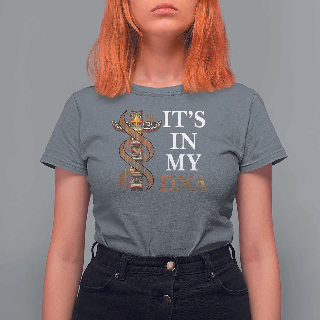 Native American T Shirt For Women It's In My DNA Totem Indigenous USA TS11 Charcoal Print Your Wear