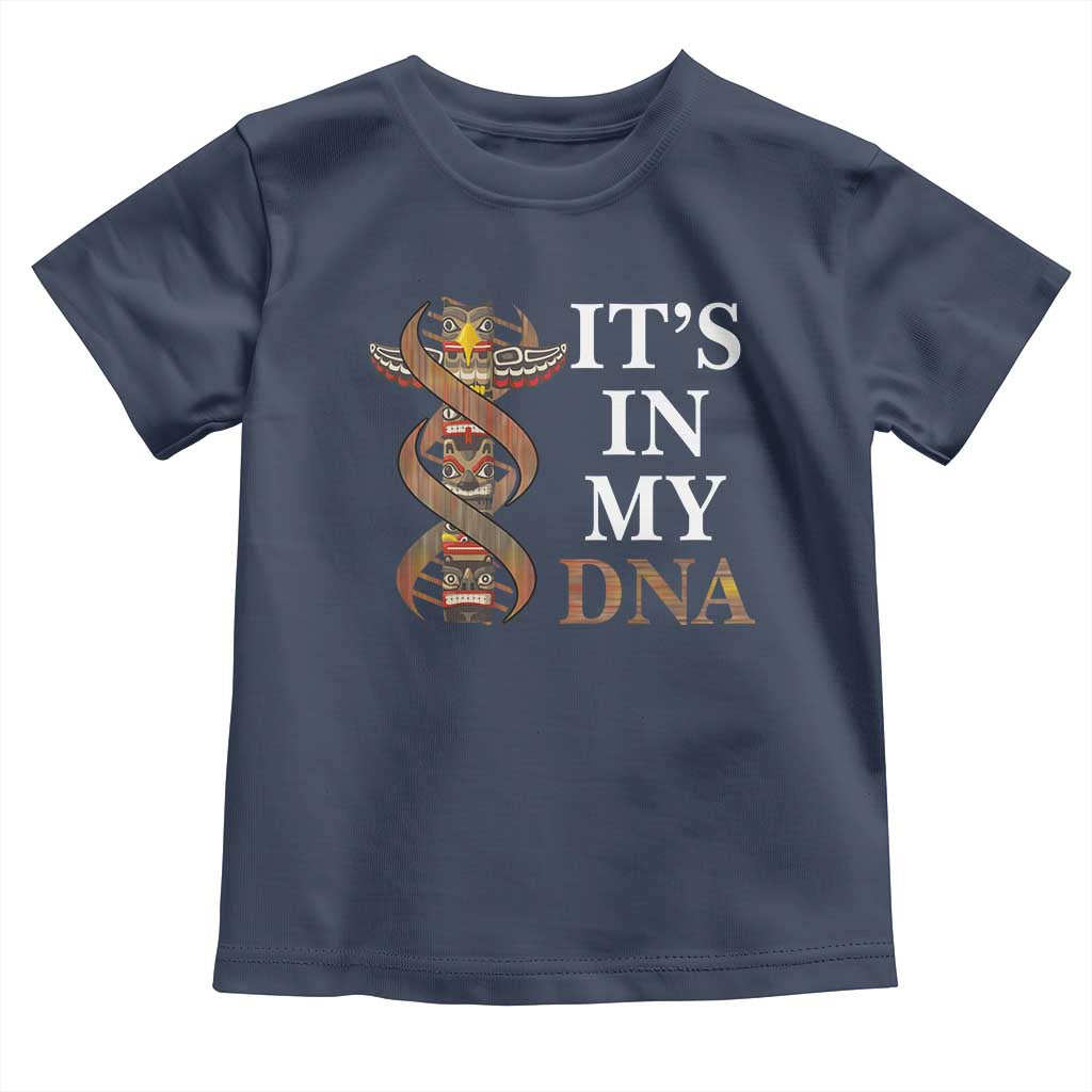 Native American Toddler T Shirt It's In My DNA Totem Indigenous USA TS11 Navy Print Your Wear