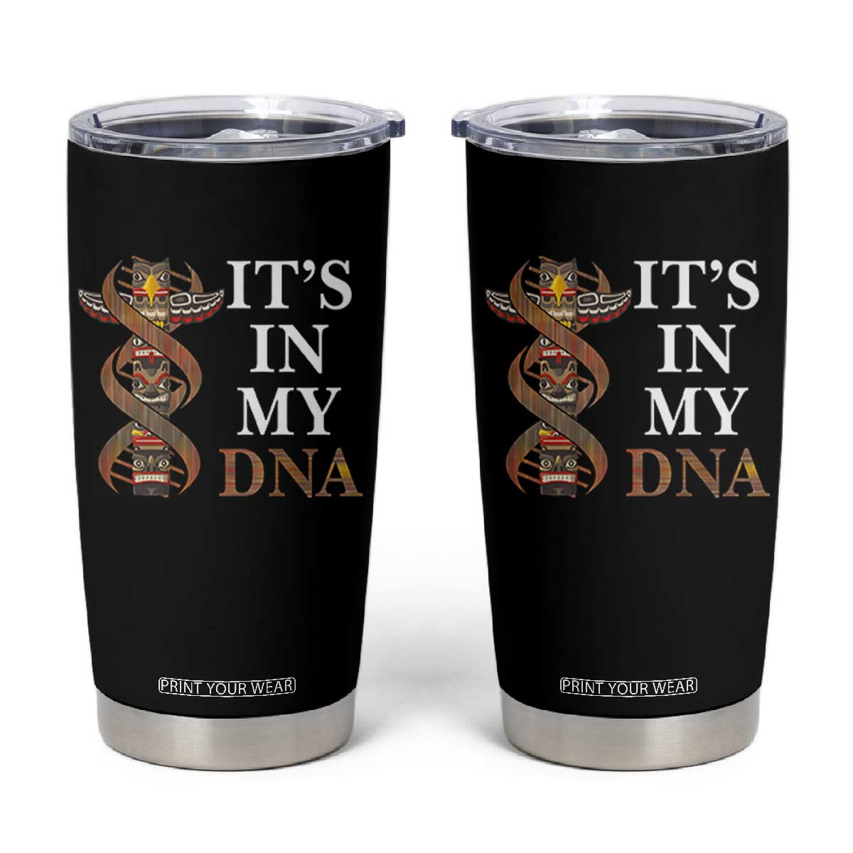 Native American Tumbler Cup It's In My DNA Totem Indigenous USA TS11 Black Print Your Wear