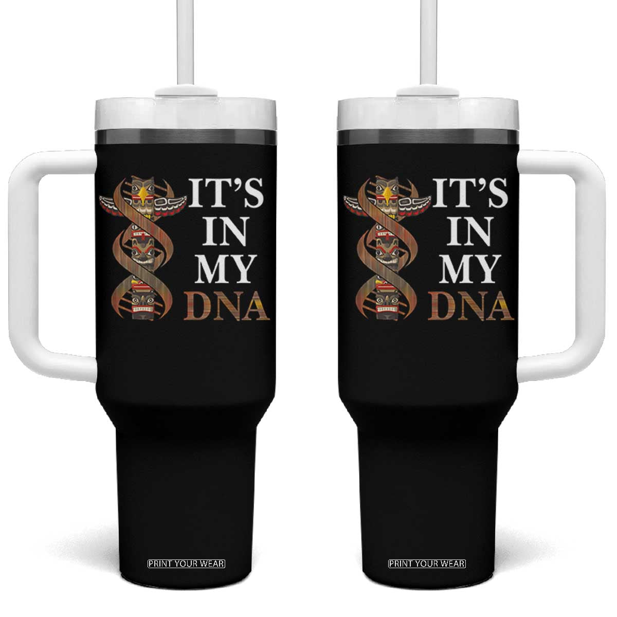 Native American Tumbler With Handle It's In My DNA Totem Indigenous USA TS11 One Size: 40 oz Black Print Your Wear
