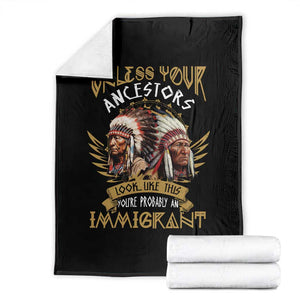 Native American Throw Blanket Unless Your Ancestors Look Like This You're Probably An Immigrant TS11 Black Print Your Wear
