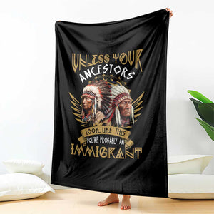 Native American Throw Blanket Unless Your Ancestors Look Like This You're Probably An Immigrant TS11 Print Your Wear