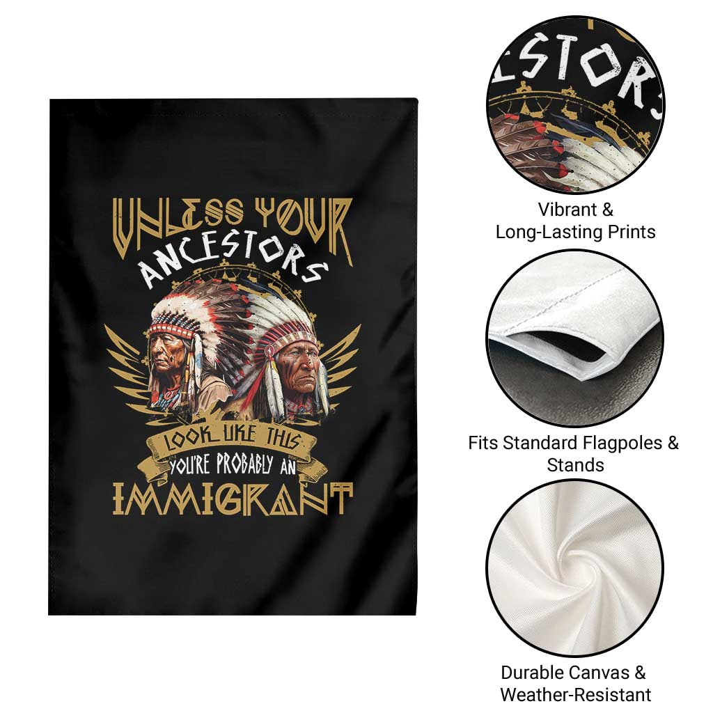 Native American Garden Flag Unless Your Ancestors Look Like This You're Probably An Immigrant TS11 Print Your Wear