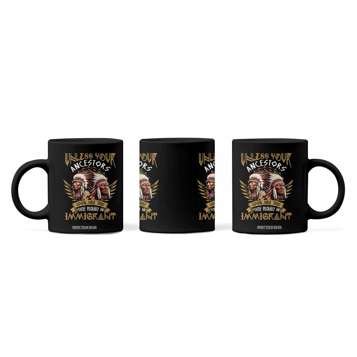 Native American Coffee Mug Unless Your Ancestors Look Like This You're Probably An Immigrant TS11 Print Your Wear