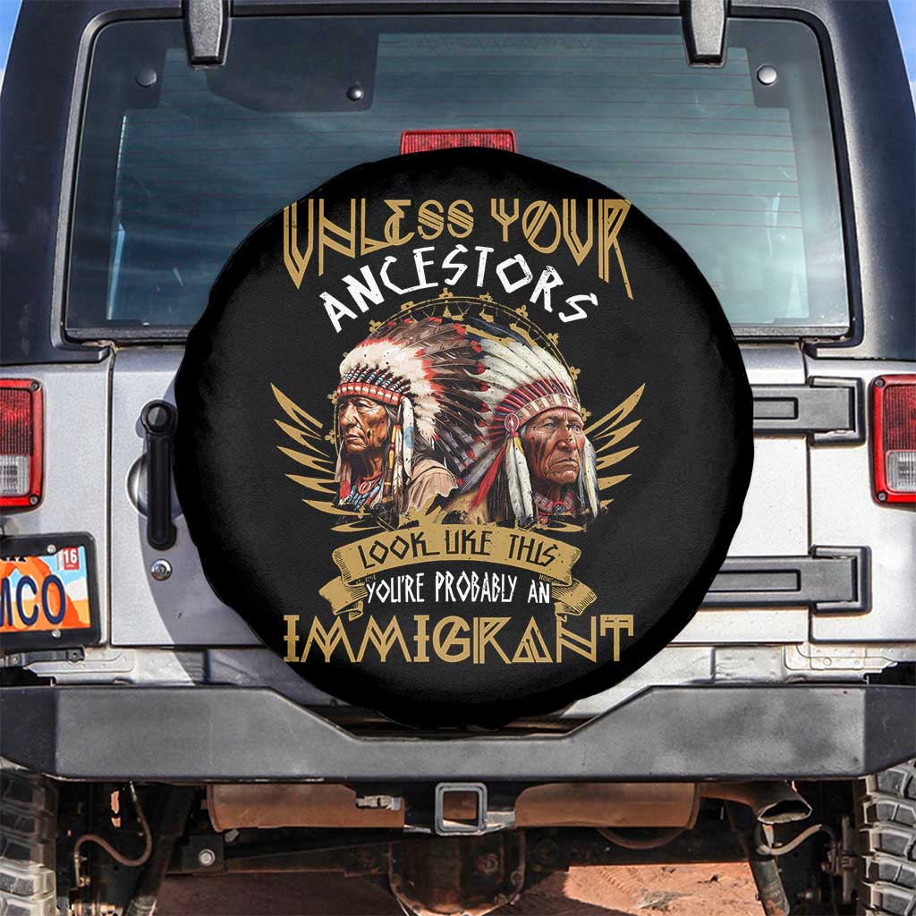 Native American Spare Tire Cover Unless Your Ancestors Look Like This You're Probably An Immigrant TS11 No hole Black Print Your Wear